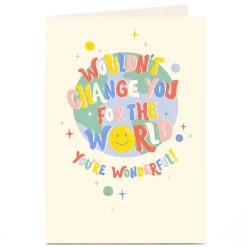 New Personalised Card - Wouldn't Change You For the World Just To Say