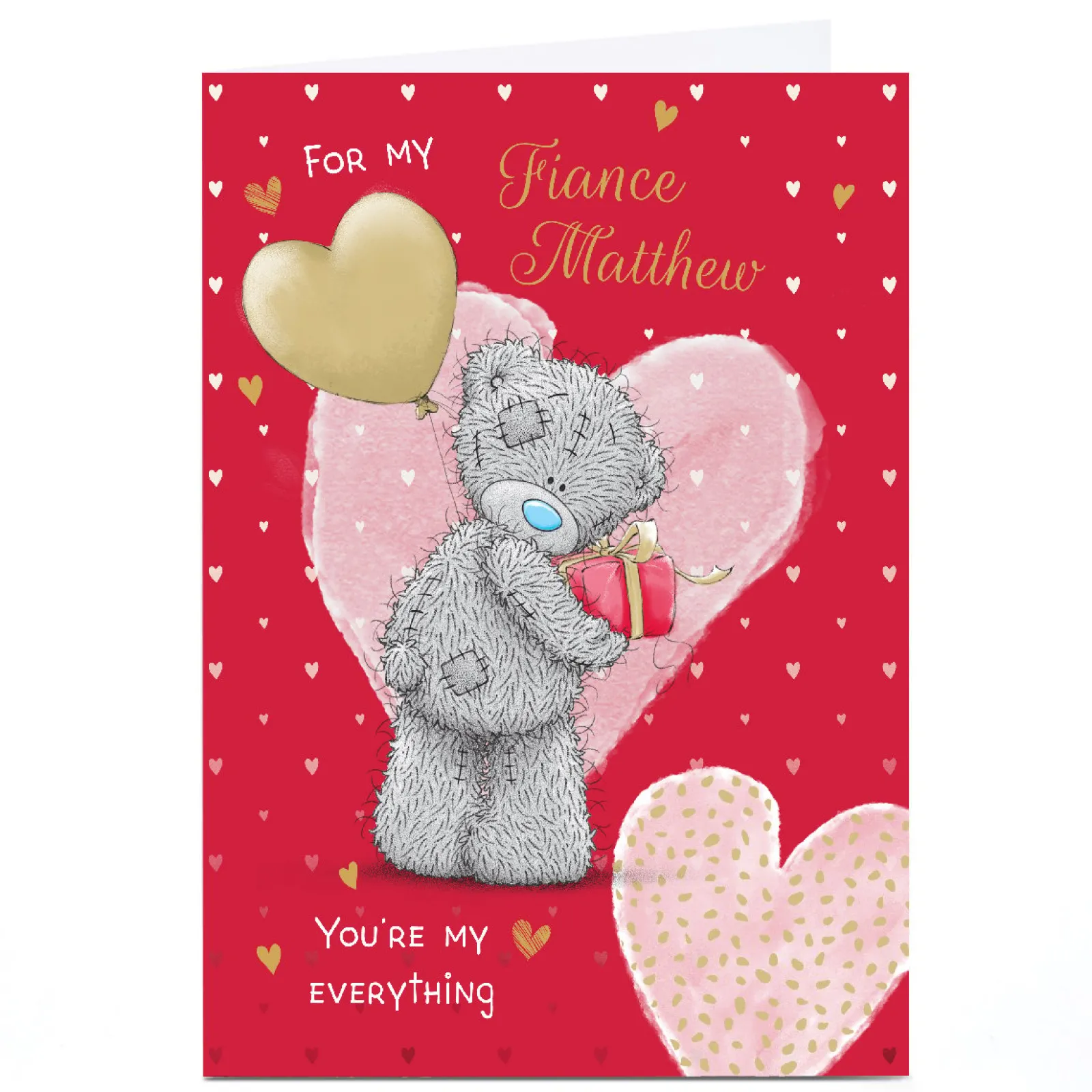 Card Factory Personalised Tatty Teddy Valentine's Day Card - You're My Everything, Fiance